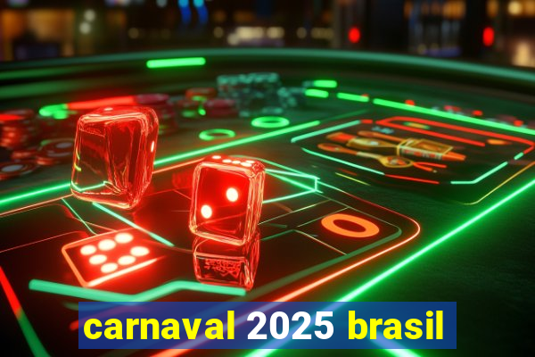 carnaval 2025 brasil